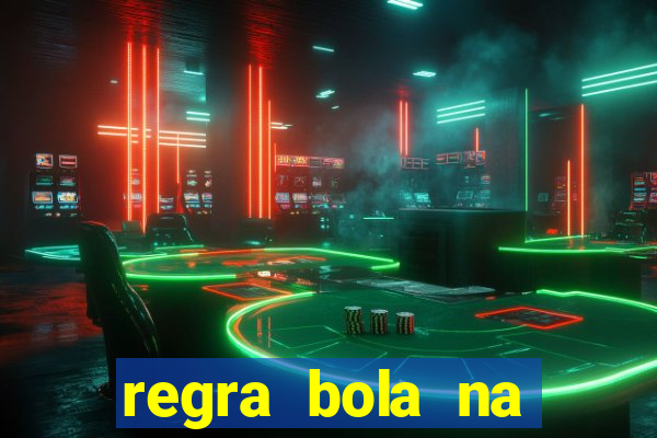 regra bola na trave betano