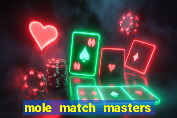 mole match masters ganha dinheiro