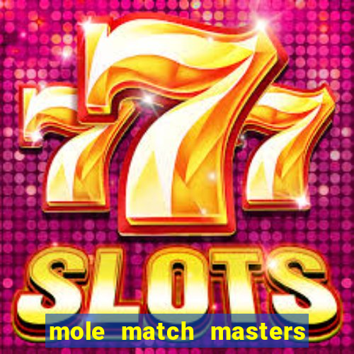 mole match masters ganha dinheiro