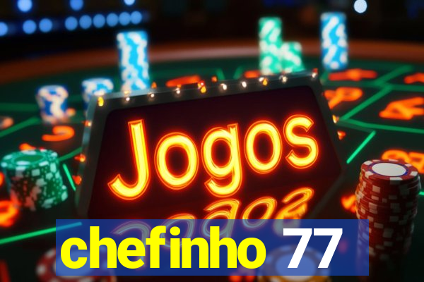 chefinho 77