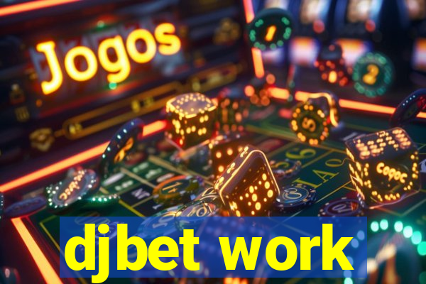 djbet work