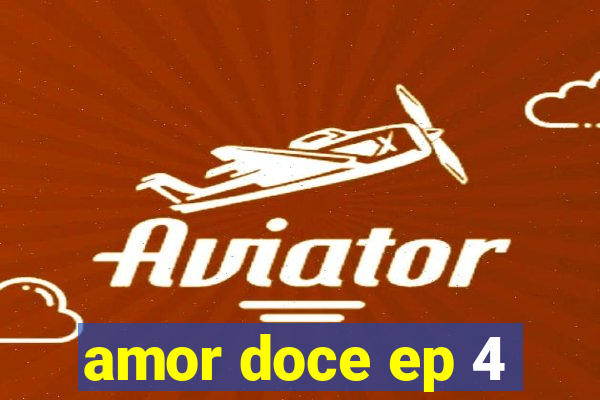 amor doce ep 4