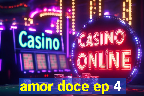 amor doce ep 4