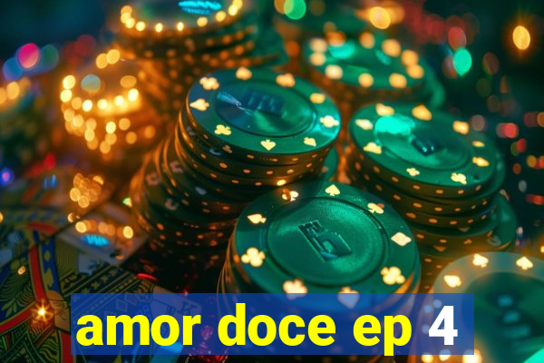 amor doce ep 4