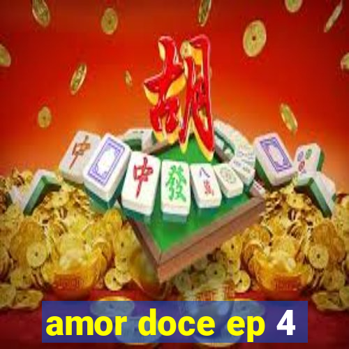 amor doce ep 4