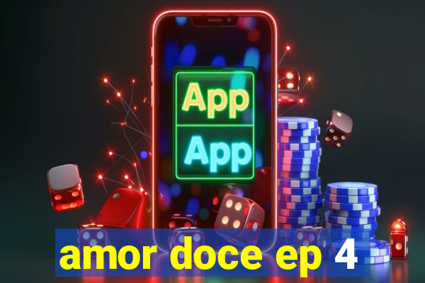 amor doce ep 4