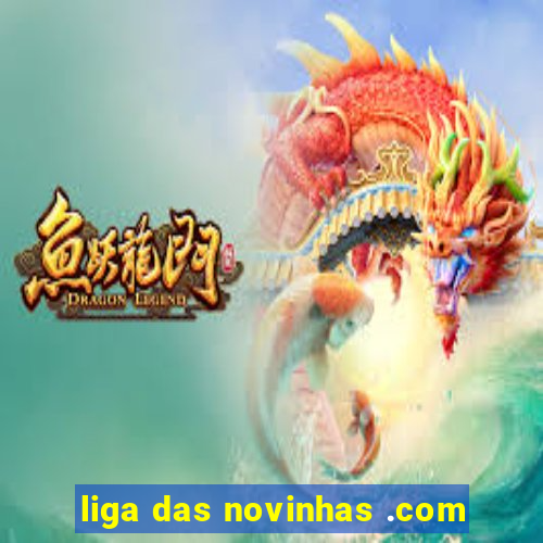 liga das novinhas .com