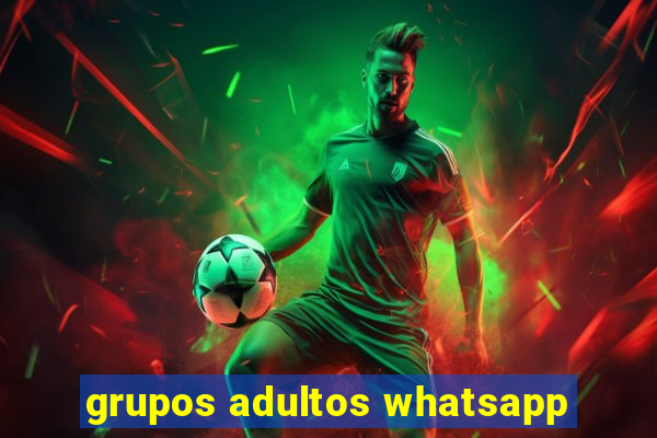 grupos adultos whatsapp