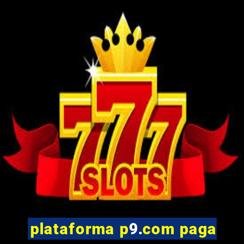 plataforma p9.com paga