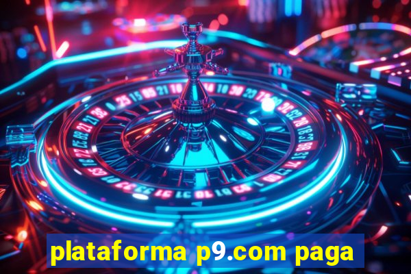 plataforma p9.com paga