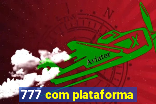 777 com plataforma