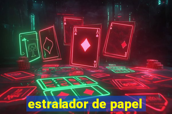 estralador de papel