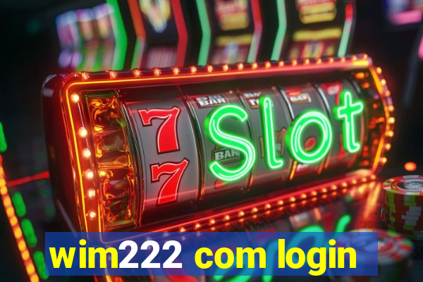 wim222 com login