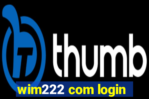 wim222 com login