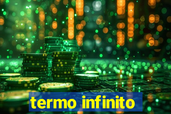 termo infinito