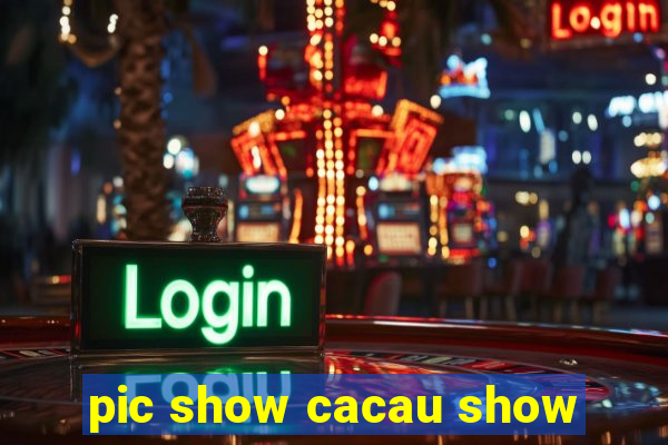 pic show cacau show