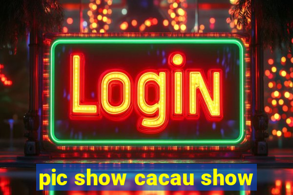 pic show cacau show