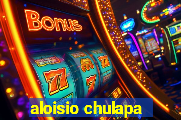 aloisio chulapa