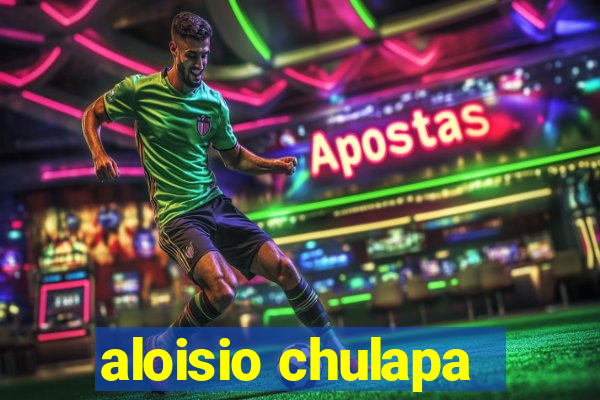 aloisio chulapa