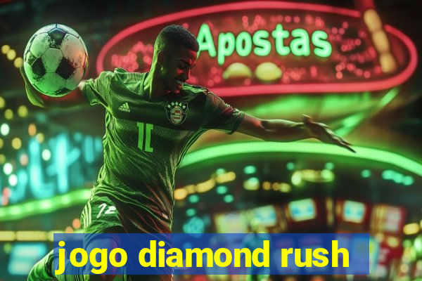 jogo diamond rush