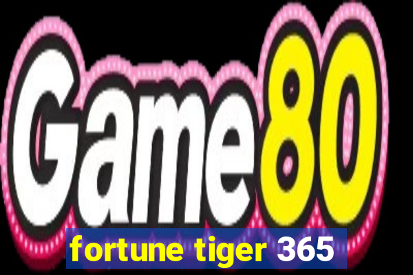 fortune tiger 365