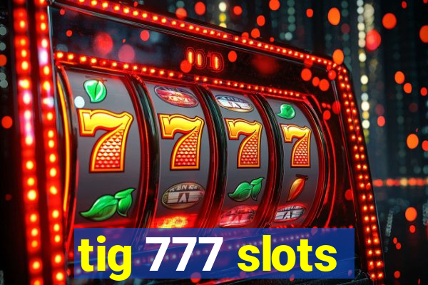 tig 777 slots