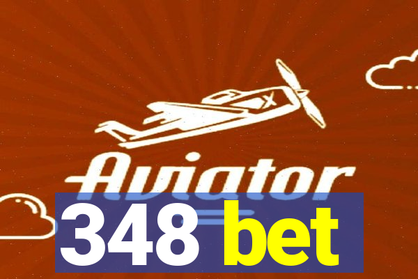 348 bet