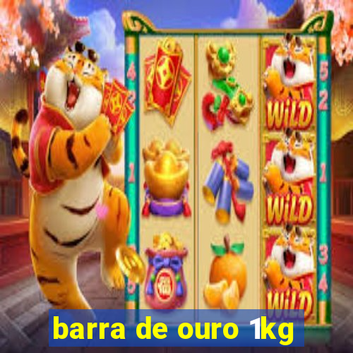 barra de ouro 1kg