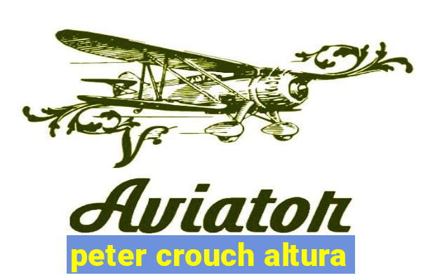 peter crouch altura