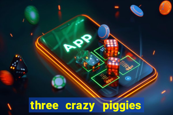 three crazy piggies onde jogar