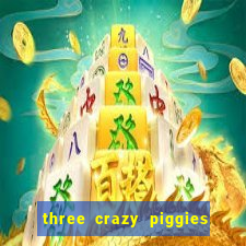 three crazy piggies onde jogar