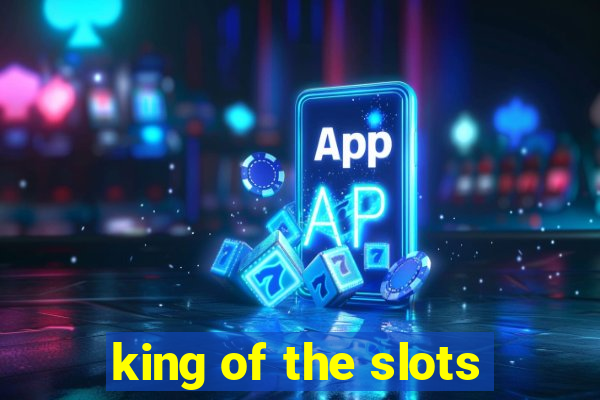 king of the slots