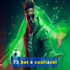 73 bet é confiável