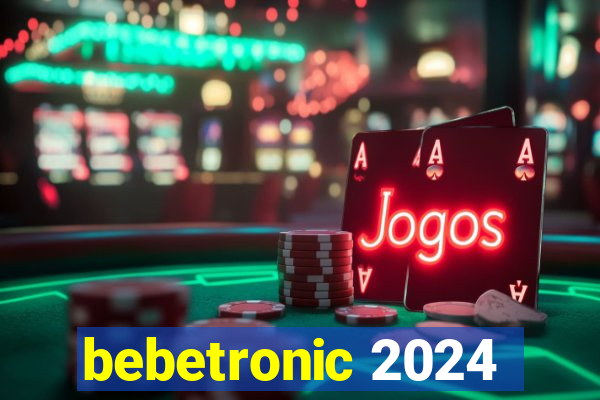 bebetronic 2024