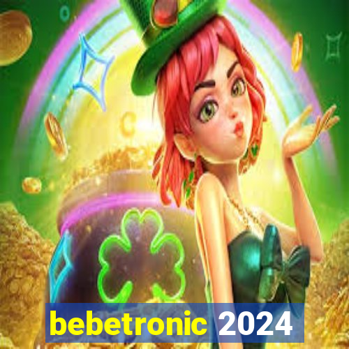 bebetronic 2024