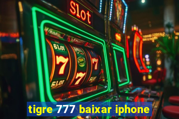 tigre 777 baixar iphone