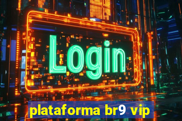 plataforma br9 vip