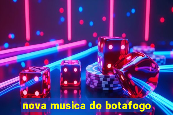 nova musica do botafogo