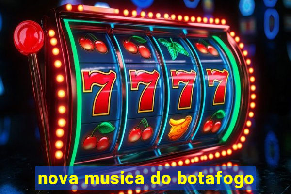 nova musica do botafogo