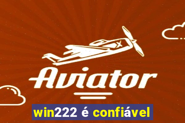 win222 é confiável