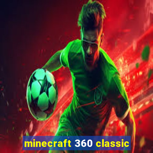 minecraft 360 classic