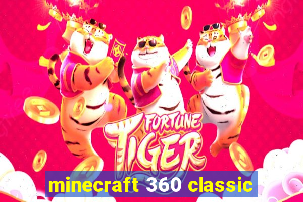 minecraft 360 classic