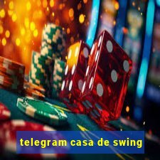 telegram casa de swing