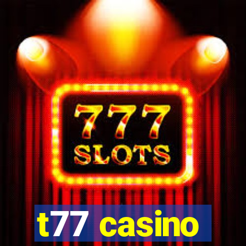 t77 casino