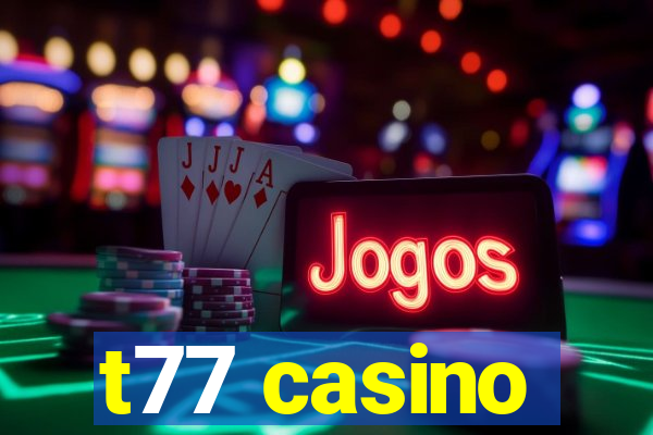 t77 casino