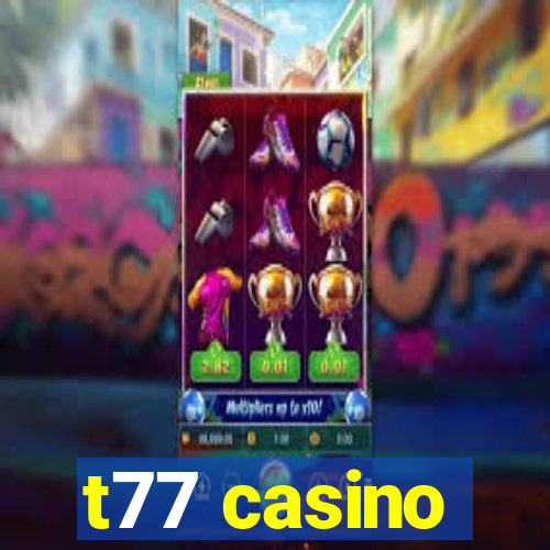 t77 casino