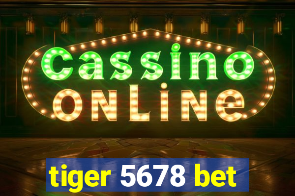 tiger 5678 bet