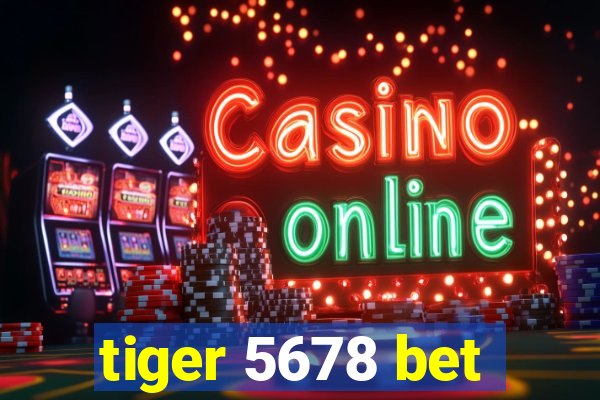 tiger 5678 bet