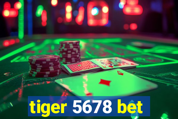 tiger 5678 bet