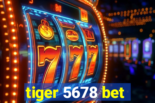 tiger 5678 bet